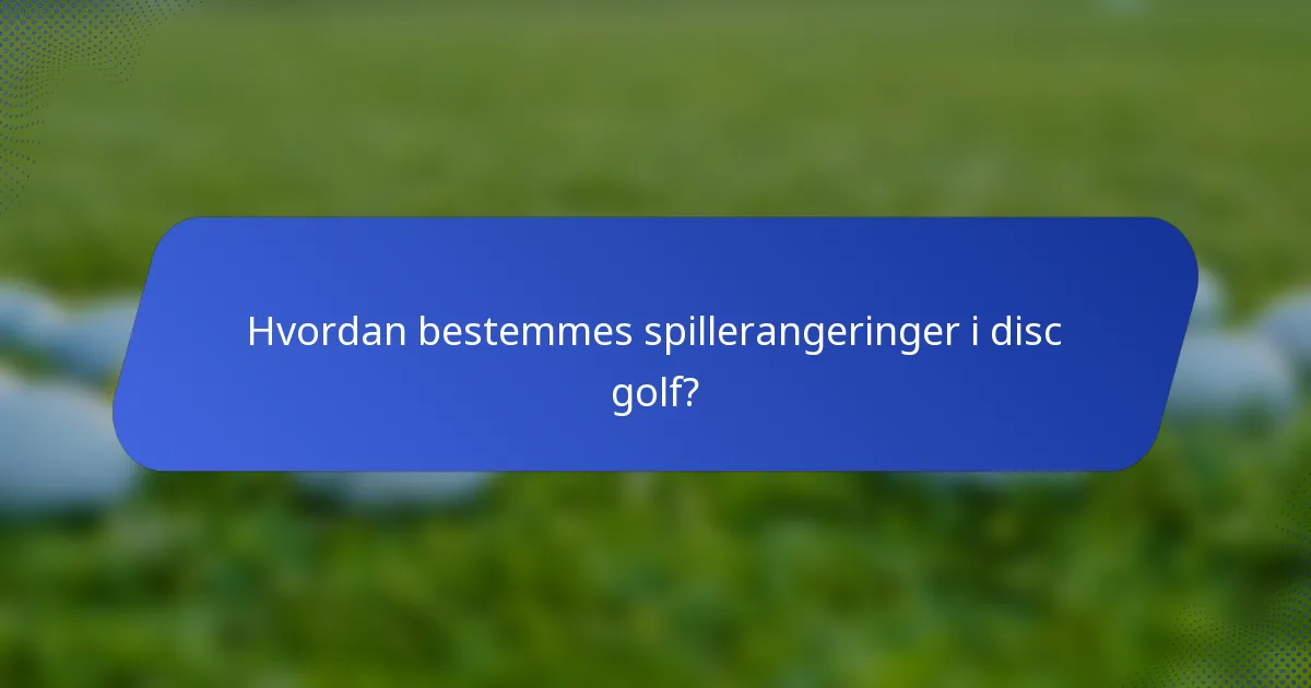 Hvordan bestemmes spillerangeringer i disc golf?